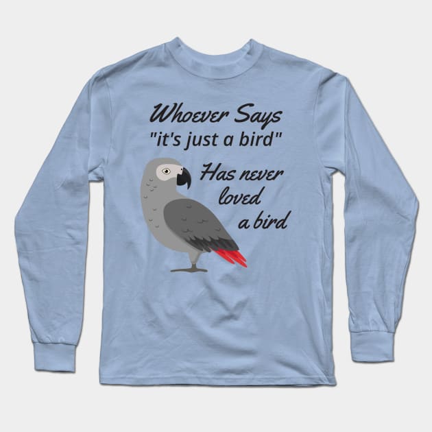 Just A Bird - African Grey Parrot Long Sleeve T-Shirt by Einstein Parrot